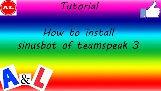 HOW TO INSTALL THE SINUSBOT OF TEAMSPEAK 3  AampL Tutorial 4 [upl. by Wehrle]