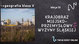 Geografia klasa 5 Lekcja 10  Krajobraz miejskoprzemysłowy Wyżyny Śląskiej [upl. by Ahsakat16]