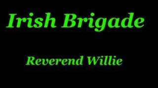 Irish Brigade  Reverend Willie [upl. by Nesilla]