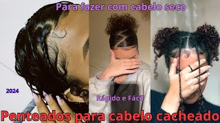 Penteados para fazer com cabelo Seco  Cabelo Cacheado [upl. by Laurene]