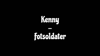 Kenny  Fotsoldater [upl. by Salbu]