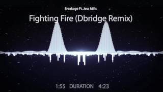 Breakage ft Jess Mills  Fighting Fire Dbridge Remix [upl. by Chara658]