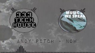 Andy Pitch  Now Original Mix [upl. by Nive]