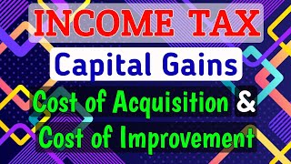 3 CAPITAL GAINS  Cost of Acquisition  Cost of Improvement [upl. by Hemetaf]