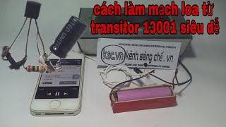 Cách làm mạch loa từ transistor 13001 siêu dễ [upl. by Emorej]