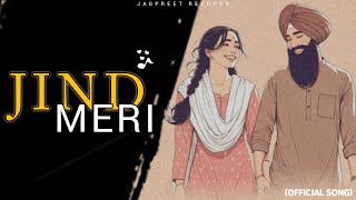 Jind Meri Official Song new Punjabi song 2024  JAGPREET RECORDS [upl. by Itch]