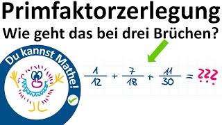 Hauptnenner von drei Brüchen bestimmen durch Primfaktorzerlegung [upl. by Vigen]