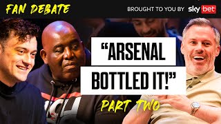 Have Arsenal “Bottled It” Will Man City be Champions  Fan Debate Part 2 [upl. by Yenmor]