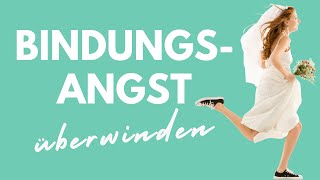 Wie du deine Bindungsangst überwinden und dich öffnen kannst [upl. by Atiana]