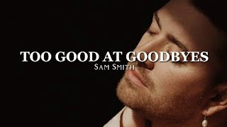 Too Good At Goodbyes  Sam Smith Lyrics [upl. by Obla361]