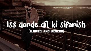 Iss darde dil ki sifarish song slowereverb by  Mohammad I Gajendra V  Mithoon  Yaariyan [upl. by Hallam]