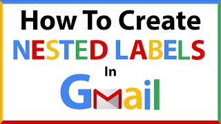 Google Gmail How To Create Nested Labels [upl. by Pronty]