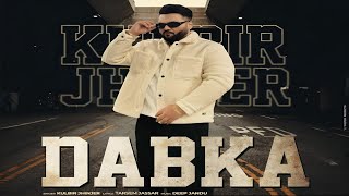 Dabka Song  Kulbir Jhinjer  New Song  New Punjabi Song 2024  Kulbir Jhinjer New Song 2024 [upl. by Tacita657]