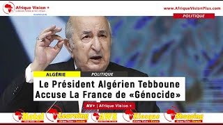 Algérie Le Président algérien accuse la France de «génocide» et refuse tout voyage diplomatique [upl. by Justus]