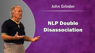 NLP Double Dissociation with John Grinder [upl. by Varion]