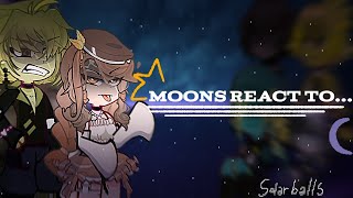 ☆Moons react to☆  solarballs 《 part 1 》 Sakuuuu2 [upl. by Sapphira]