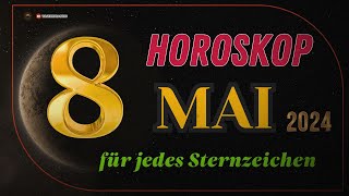 HOROSKOP FÜR DEN 8 MAI 2024  TAGESHOROSKOP FÜR ALLE STERNZEICHEN [upl. by Domenech]