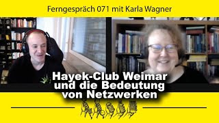 Die Bedeutung von Netzwerken Karla Wagner über Hayek Clubs Ferngespräch 071 [upl. by Netsrik636]