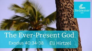 The EverPresent God Exodus 403438 Redeemer dec 24 2023 [upl. by Jacquetta]