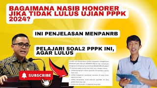 BAGAIMANA NASIB HONORER JIKA TIDAK LULUS UJIAN PPPK 2024  INI PENJELASAN MENPANRB [upl. by Gracie]