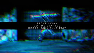 Troye Sivan  Got Me Started Megaphonix Club Edit [upl. by Hannover756]