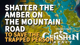 Shatter the amber on the mountain road to save the trapped person Genshin Impact [upl. by Enened]