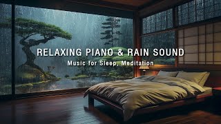 FALL INTO SLEEP INSTANTLY  Bedroom with Relaxing Piano amp Rain Sounds for Deep Sleep Meditation [upl. by Nnyltiac]