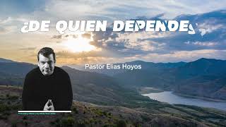 Devocionales Justo a Tiempo  ¿DE QUIEN DEPENDES  Pastor Elias H [upl. by Adnuahsar]