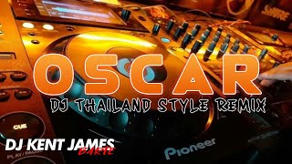 OSCAR THAILAND STYLE REMIX  DJ KENT JAMES [upl. by Nerita313]