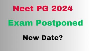 Neet pg 2024 exam postponed  neet pg exam postponed 2024 neet pg postponed neet pg exam new date [upl. by Githens]