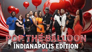 POP THE BALLOON OR FIND LOVE  INDIANAPOLIS EDITION  EP 8 [upl. by Ycniuqed316]