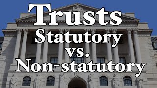 Trusts  Statutory vs NonStatutory [upl. by Herrington872]