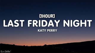 Katy Perry  Last Friday Night TGIF Lyrics 1HOUR [upl. by Oap]