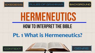 Hermeneutics Pt 1 What is Hermeneutics [upl. by Raimund]