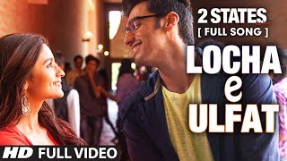 Locha E Ulfat FULL Video Song  2 States  Arjun Kapoor Alia Bhatt [upl. by Roch153]