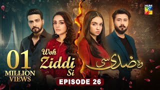 Woh Ziddi Si  Episode 26  24th Nov 2024  Aina Asif amp Shazeal Shaukat  SIA BEAUTY CREAM  HUM TV [upl. by Turmel]