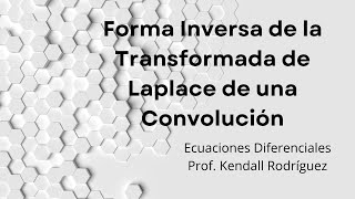 Semana  15 Forma Inversa de la Transformada de la Convolución Cálculo de Convolución de Funciones [upl. by Corenda]