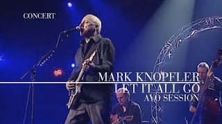 Mark Knopfler  Let It All Go AVO Session 2007  Official Live Video [upl. by Emelyne371]