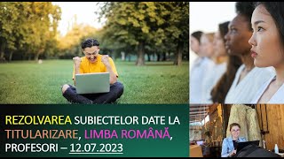 Rezolvarea subiectelor de titularizare 12072023  limba română profesori [upl. by Ikram]