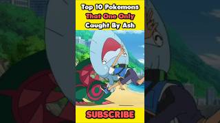 Top 10 Pokemons That One Only Caught By Ash 🤯 shorts [upl. by Wolfie]