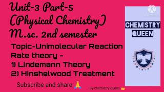 Unit3 Part5 Unimolecular Reaction Rate Theory 1 Lindemann Theory 2Hinshelwood Treatment [upl. by Sabsay]