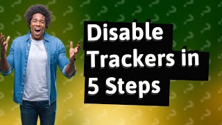 How do I completely disable trackers [upl. by Styles]