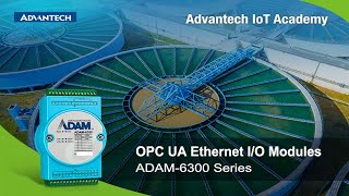 IoT Academy ADAM6300 Series NextGen OPC UA IO with Security for IoT Digitalization Advantech [upl. by Ayoj783]