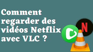 Comment regarder des vidéos Netflix avec VLC [upl. by Heady]