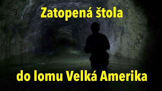 Zaplavenou štolou do lomu Velká Amerika [upl. by Esilanna832]