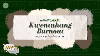 AWIT EPISODE 6 Kwentuhang Burnout workschoolfamily [upl. by Seedman14]