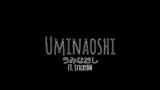 UMINAOSHI  うみなおし   FT  STICKYBM   UTAU COVER [upl. by Roma292]