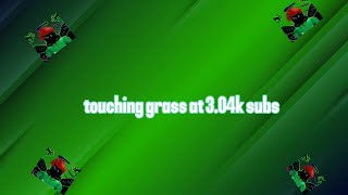 touching grass at 304k subs [upl. by Ahearn642]