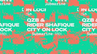 QZB amp Rider Shafique  City On Lock Submarine Remix [upl. by Fevre]