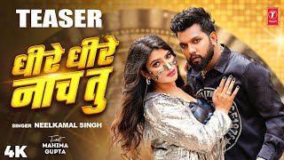 DHIRE DHIRE NAACH TU  Neelkamal Singh Latest Teaser 2024 Ft Mahima Gupta TSeries [upl. by Hertzfeld]